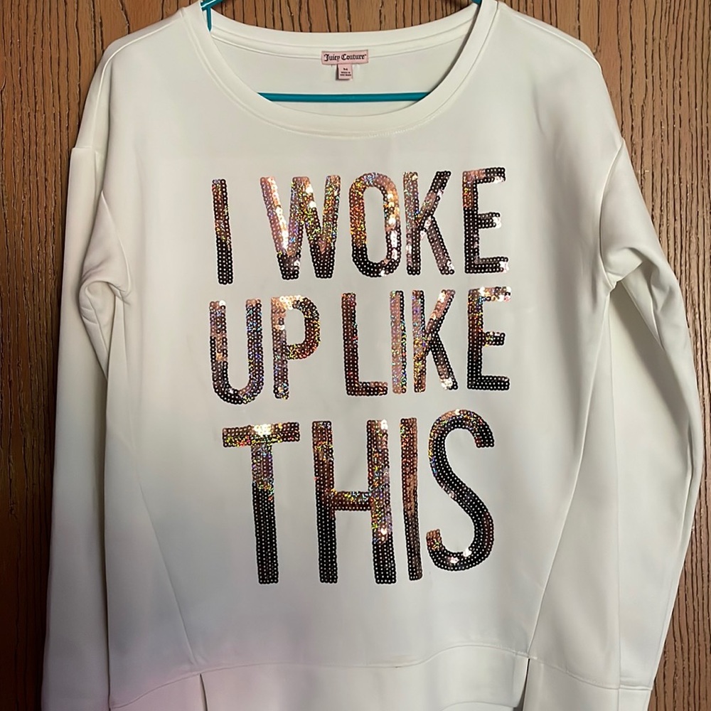 Juicy couture I woke up like this crewneck